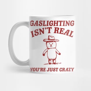 Gaslighting Is Not Real You're Just Crazy, Vintage Drawing T Shirt, Cartoon Meme Mug